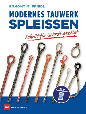 Friedl, Egmont M.. Modernes Tauwerk spleißen - Schritt für Schritt gezeigt. Delius Klasing Vlg GmbH, 2023.