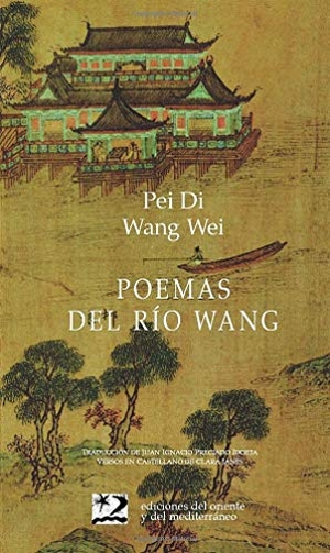 Janés, Clara / Wei, Wang et al. Poemas del río Wang. Ediciones del Oriente y del Mediterráneo, 1999.