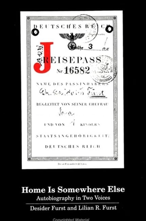 Furst, Desider / Lilian R Furst. Home Is Somewhere Else - Autobiography in Two Voices. State University of New York Press, 1994.