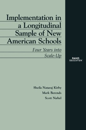 Kirby, Sheila Nataraj / Berends, Mark et al. Implementation in a Longitudinal Sample of New American Schools - Four Years Into Scale-Up. RAND Corporation, 2001.