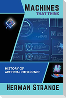 Machines that Think-History of Artificial Intelligence