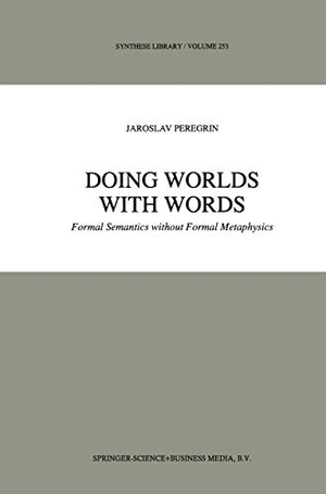 Peregrin, J.. Doing Worlds with Words - Formal Sem