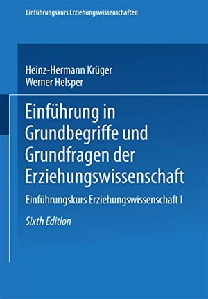 Krüger, Heinz-Hermann / Werner Helsper (Hrsg.). Einführung in Grundbegriffe und Grundfragen der Erziehungswissenschaft. VS Verlag für Sozialwissenschaften, 2004.