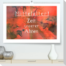 Mittelalter - Zeit unserer Ahnen (Premium, hochwertiger DIN A2 Wandkalender 2023, Kunstdruck in Hochglanz)