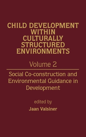 Valsiner, Jaan. Child Development Within Culturally Structured Environments, Volume 2 - Social Co-Construction and Environmental Guidance in Development. Bloomsbury 3PL, 1988.