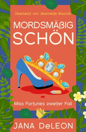 Deleon, Jana. Mordsmäßig schön - Ein Miss-Fortune-Krimi 2. Second Chances Verlag, 2022.