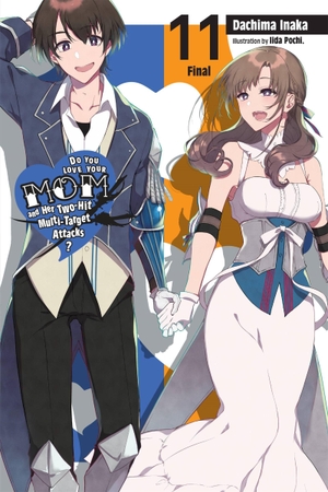 Inaka, Dachima / Iida Pochi.. Do You Love Your Mom and Her Two-Hit Multi-Target Attacks?, Vol. 11 (light novel). Little, Brown & Company, 2021.