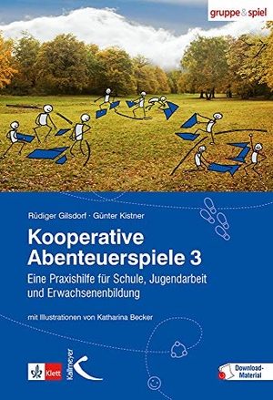 Gilsdorf, Rüdiger / Günter Kistner. Kooperative Abenteuerspiele 3 - Eine Praxishilfe für Schule, Jugendarbeit und Erwachsenenbildung. Kallmeyer'sche Verlags-, 2013.