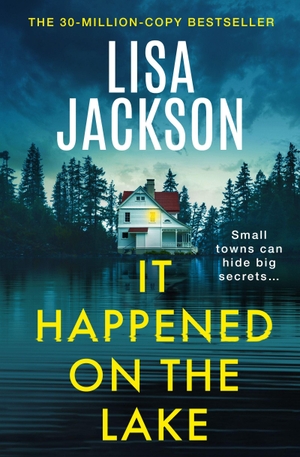 Jackson, Lisa. It Happened on the Lake - The new twisty and unputdownable crime thriller for 2026 from the bestselling author. Hodder & Stoughton, 2026.
