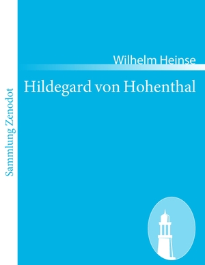 Heinse, Wilhelm. Hildegard von Hohenthal. Contumax, 2010.