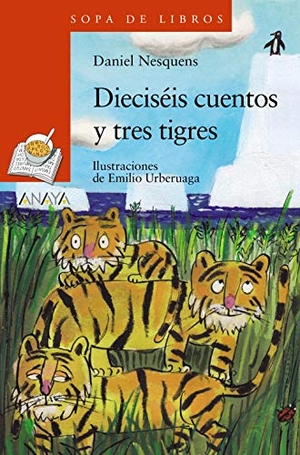 Urberuaga, Emilio / Daniel Nesquens. Dieciséis cuentos y tres tigres. ANAYA INFANTIL Y JUVENIL, 2020.