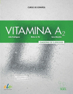 Rodriguez, Aida / Viz, Elvira A. et al. Vitamina A2 - Cuaderno de ejercicios + online audio + digital. Sociedad General Espanola de Libreria, 2022.