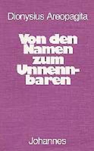 Dionysius Areopagita. Von den Namen zum Unnennbaren. Johannes, 1990.