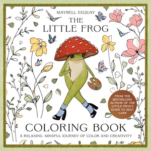 Eequay, Maybell. The Little Frog Coloring Book - A Relaxing, Mindful Journey of Colour and Creativity. Summersdale, 2026.