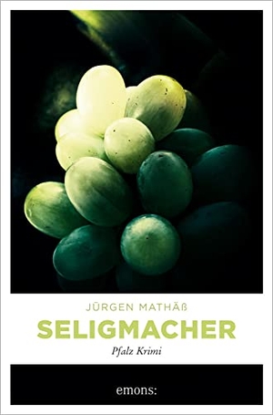 Mathäß, Jürgen. Seligmacher - Pfalz Krimi. Emons Verlag, 2021.