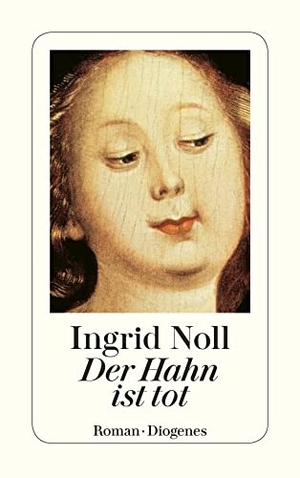 Noll, Ingrid. Der Hahn ist tot. Diogenes Verlag AG, 1993.
