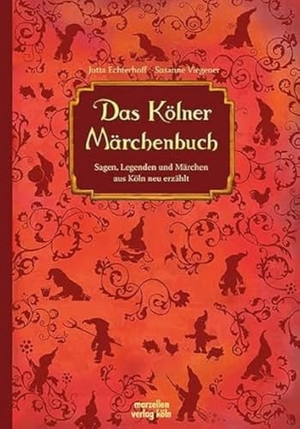 Echterhoff, Jutta / Susanne Viegener. Das Kölner Märchenbuch. Marzellen Verlag GmbH, 2011.