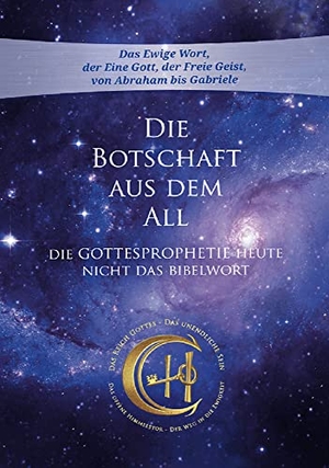 Gabriele. Die Botschaft aus dem All - Band 4 - Die Gottesprophetie heute - Nicht das Bibelwort. Gabriele Verlag, 2023.