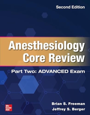 Freeman, Brian / Jeffrey Berger. Anesthesiology Core Review: Part Two Advanced Exam, Second Edition. McGraw Hill LLC, 2024.