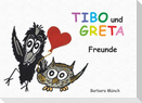 TIBO und GRETA - Freunde