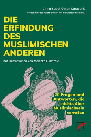 Sabel, Anna / Karadeniz, Özcan et al. Die Erfindung des muslimischen Anderen - 20 Fragen und Antworten, die nichts über Muslimischsein verraten. Unrast Verlag, 2021.