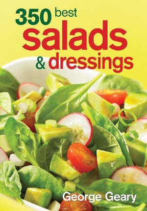 Geary, George. 350 Best Salads & Dressings. Robert Rose, 2010.