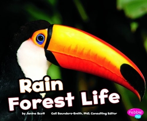Scott, Janine. Rain Forest Life. Capstone, 2011.