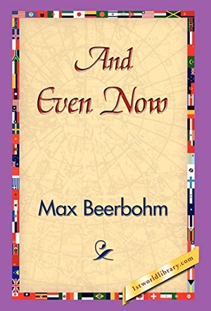 Beerbohm, Max. And Even Now. 1st World Library - Literary Society, 2006.