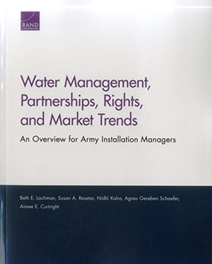 Lachman, Beth E / Resetar, Susan A et al. Water Management, Partnerships, Rights, and Market Trends - An Overview for Army Installation Managers. RAND Corporation, 2016.