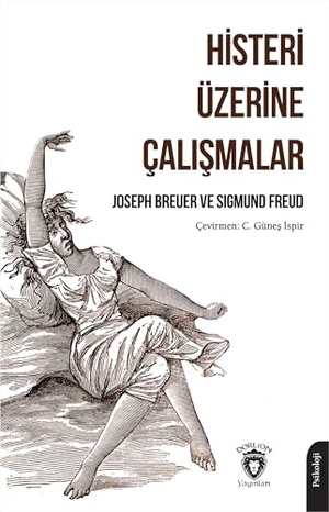 Freud, Sigmund. Histeri Üzerine Calismalar. Dorlion Yayinevi, 2025.
