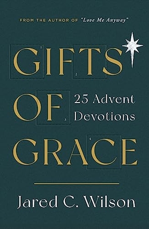 Wilson, Jared C. Gifts of Grace - 25 Advent Devotions. Good Book Co, 2022.
