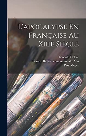 Delisle / Meyer. L'apocalypse En Française Au Xiiie Siècle. Tradd Street Press, 2022.