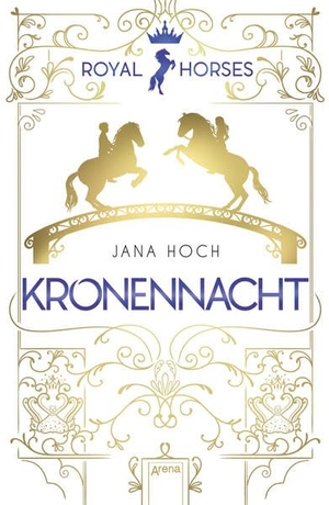Hoch, Jana. Royal Horses (3). Kronennacht. Arena Verlag GmbH, 2021.