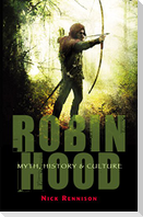 Robin Hood: Myth, History and Culture