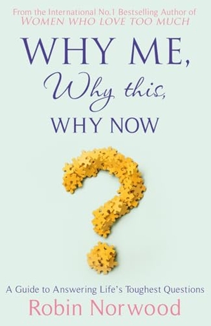Norwood, Robin. Why Me, Why This, Why Now? - A Guide to Answering Life's Toughest Questions. Cornerstone, 2009.