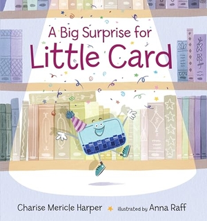 Harper, Charise Mericle. A Big Surprise for Little Card. Candlewick Press (MA), 2016.