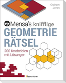 Mensa's knifflige Geometrierätsel. Mathematische Aufgaben aus der Trigonometrie und räumlichen Vorstellungskraft. 3D-Rätsel, Pentominos, Tangrams, Streichholzpuzzles, Flächenrätsel u.v.m.