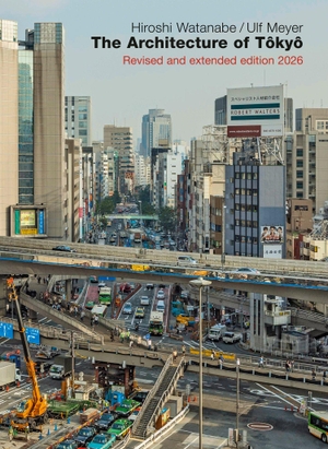 Watanabe, Hiroshi / Ulf Meyer. The Architecture of Tokyo. Edition Axel Menges GmbH, 2026.