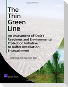 The Thin Green Line: An Assessment of Dod's Readiness and Environmental Protection Initiative to Buffer Installation Encroachment