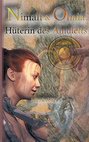 Doblies, Lutz. Nimah und Ohaia - Hüterin des Amuletts. Books on Demand, 2021.
