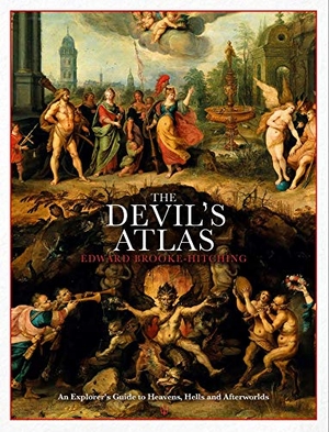 Brooke-Hitching, Edward. The Devil's Atlas - An Explorer's Guide to Heavens, Hells and Afterworlds. Simon & Schuster Ltd, 2021.