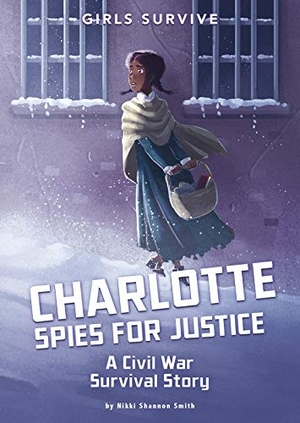 Smith, Nikki Shannon. Charlotte Spies for Justice - A Civil War Survival Story. Capstone, 2019.