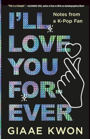 Kwon, Giaae. I'll Love You Forever - Notes from a K-Pop Fan. Henry Holt & Company, 2026.
