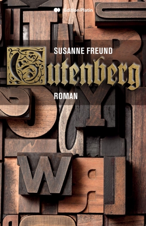 Freund, Susanne. Gutenberg - Roman. Edition Platin, 2026.