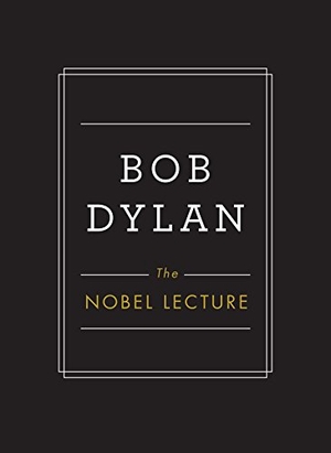 Dylan, Bob. The Nobel Lecture. Simon & Schuster UK Ltd, 2017.