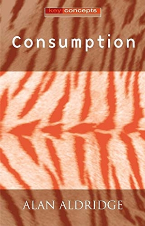 Aldridge, Alan. Consumption. Polity Press, 2003.