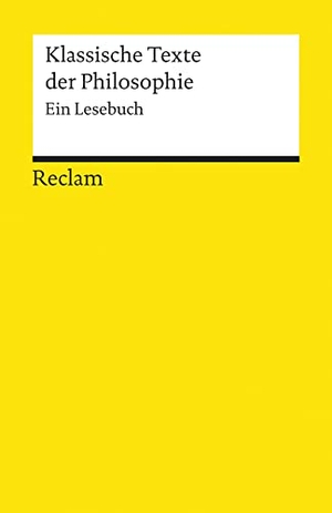 Pfister, Jonas (Hrsg.). Klassische Texte der Philosophie - Ein Lesebuch. Reclam Philipp Jun., 2011.