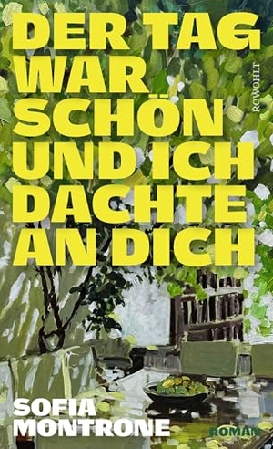Montrone, Sofia. Der Tag war schön und ich dachte an dich. Rowohlt Verlag GmbH, 2026.