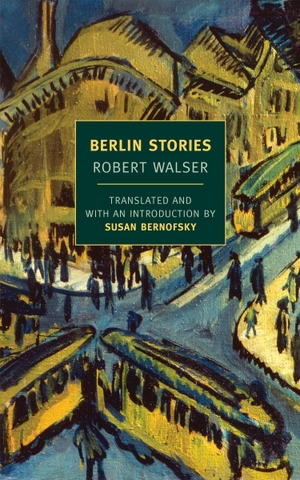 Walser, Robert. Berlin Stories - New York Review of Books. Random House LLC US, 2012.