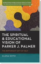 The Spiritual and Educational Vision of Parker J. Palmer